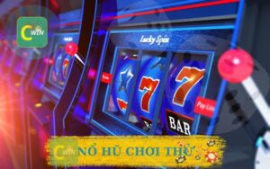 NỔ HŨ CHƠI THỬ MIỄN PHÍ CÙNG C WIN