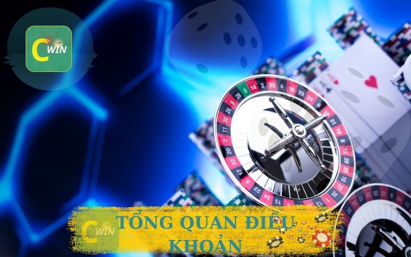 Cwin Quy Định Điều Khoản Minh Bạch, Rõ Ràng, Đúng Luật 1 TỔNG QUAN ĐIỀU KHOẢN CWIN